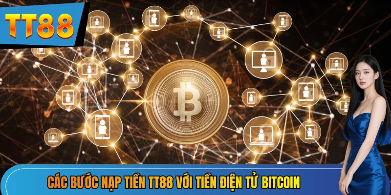 Các bước nạp tiền TT88 với tiền điện tử Bitcoin