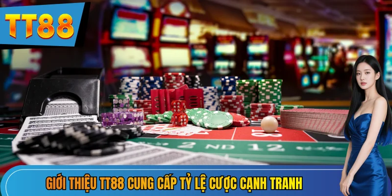 Giới thiệu TT88 cung cấp tỷ lệ cược cạnh tranh