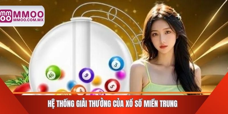 Hệ thống giải thưởng của xổ số miền Trung